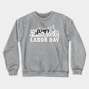 happy labor day, labor day holiday, labor day 2020, labor day for real american workers, labor day party, Crewneck Sweatshirt